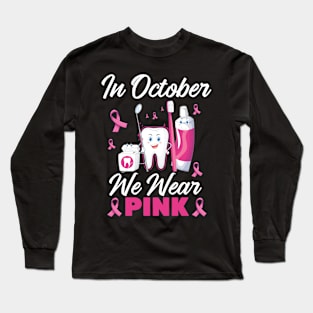 In October Wear Pink Breast Cancer Awareness Dentist Dental Long Sleeve T-Shirt